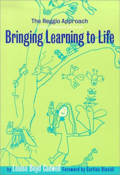 Bringing Learning to Life: The Reggio Approach to Early Childhood Education (Early Childhood Education Series)