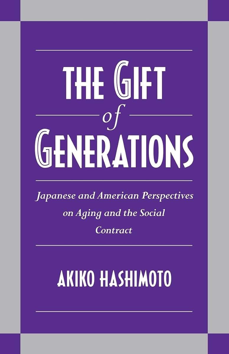 The Gift of Generations: Japanese and American Perspectives on Aging and the Social Contract