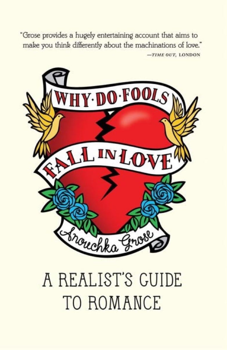 Why Do Fools Fall In Love: A Realist's Guide to Romance