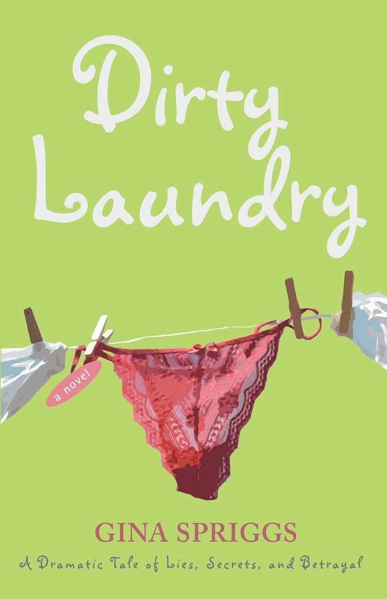 Dirty Laundry: A Dramatic Tale of Lies, Secrets, and Betrayal