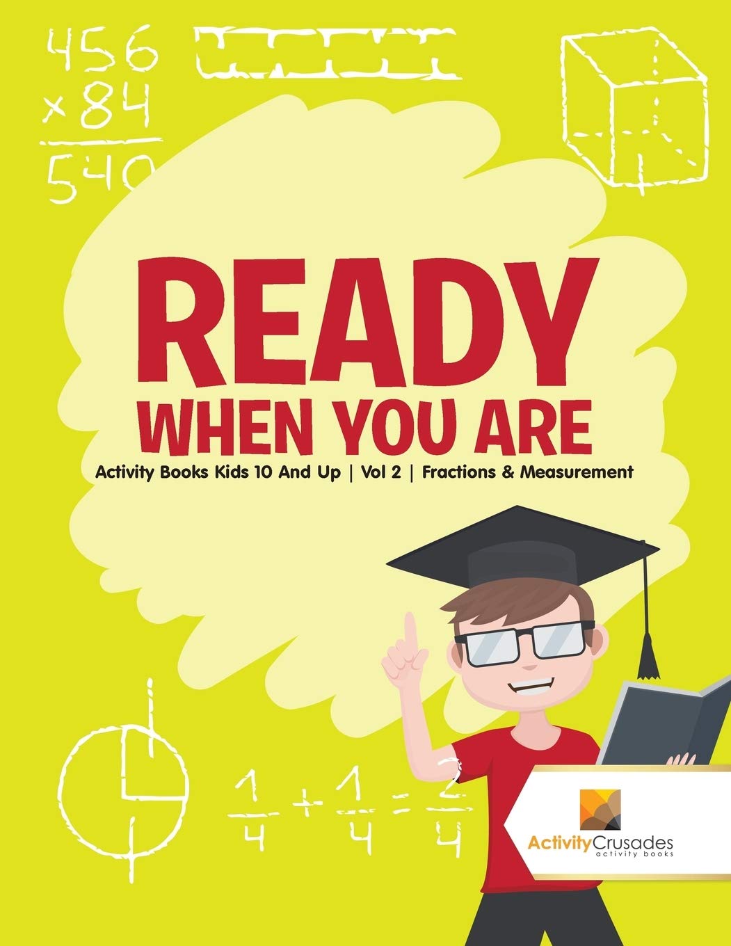 Ready When You Are : Activity Books Kids 10 And Up  Vol 2  Fractions & Measurement