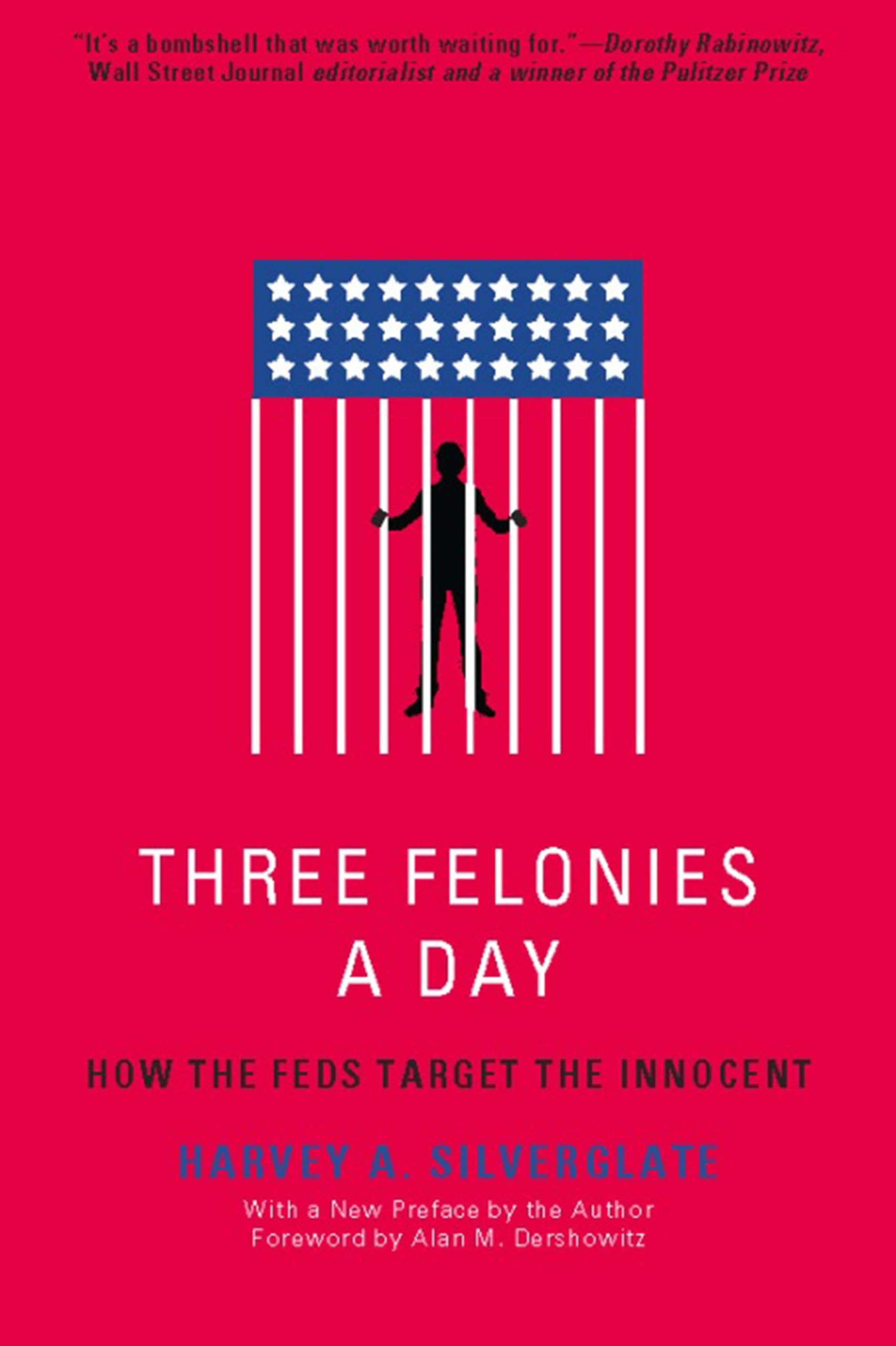 Three Felonies A Day: How the Feds Target the Innocent