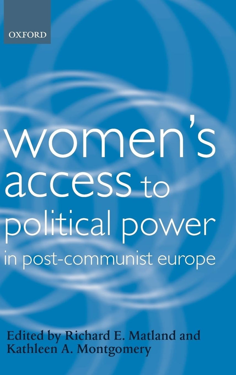 Women's Access to Political Power in Post-Communist Europe (Gender and Politics)