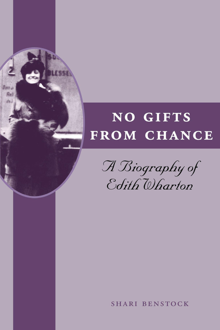 No Gifts from Chance: A Biography of Edith Wharton (Louann Atkins Temple Women & Culture Series)