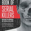 The Big Book of Serial Killers (An Encyclopedia of Serial Killers)