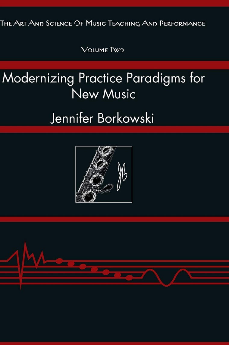 Modernizing Practice Paradigms for New Music: Periodization Theory and Peak Performance Exemplified Through Extended Techniques (The Art and Science of Music Teaching and Performance)