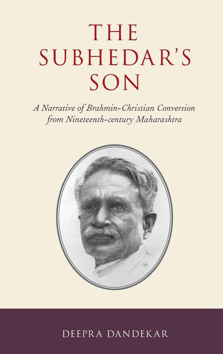The Subhedar's Son: A Narrative of Brahmin-Christian Conversion from Nineteenth-century Maharashtra (AAR Religion in Translation)