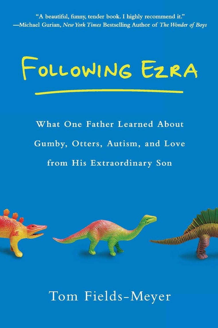 Following Ezra: What One Father Learned About Gumby, Otters,