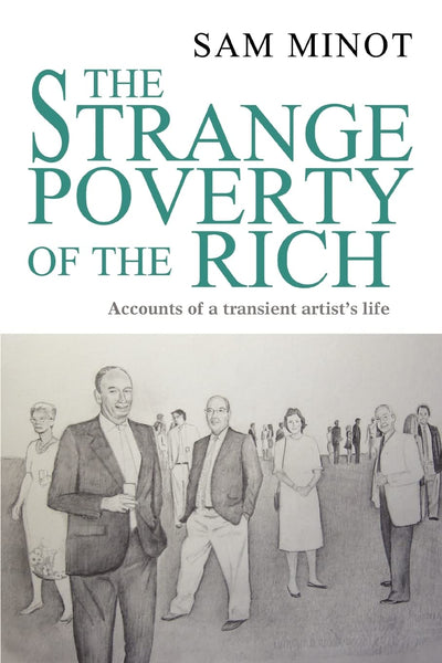 The Strange Poverty of the Rich: Accounts of a transient artist's life