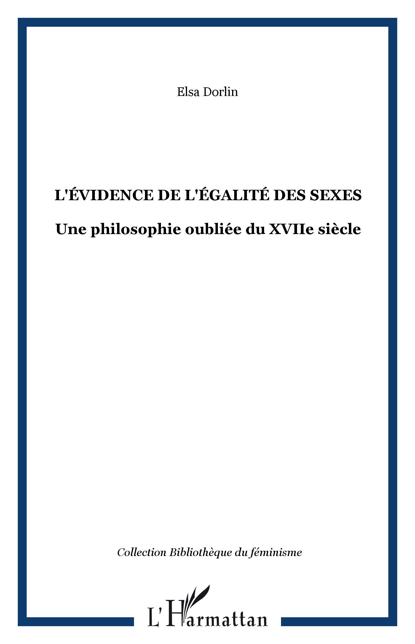 L'ÉVIDENCE DE L'ÉGALITÉ DES SEXES: Une philosophie oubliée du XVIIe sicle (French Edition)
