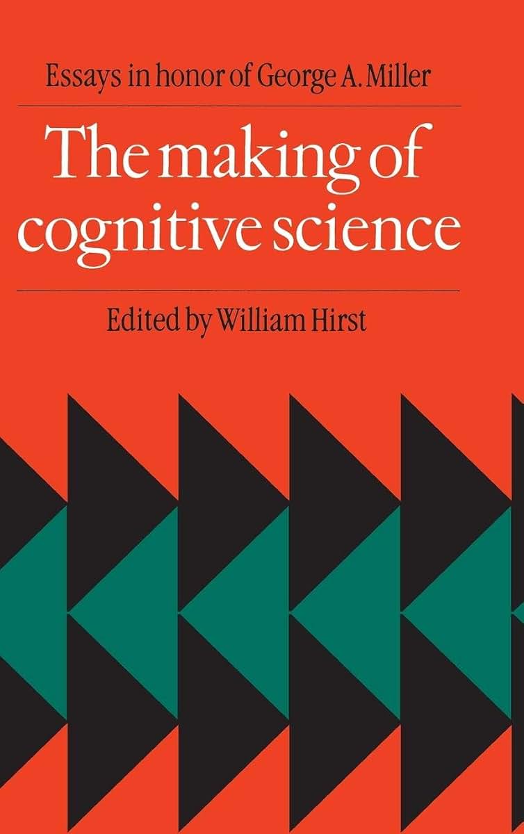 The Making of Cognitive Science: Essays in Honor of George Armitage Miller