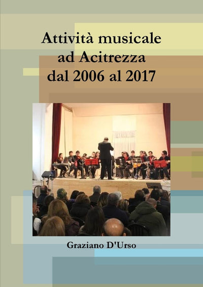 Attivit musicale ad Acitrezza dal 2006 al 2017 (Italian Edition)