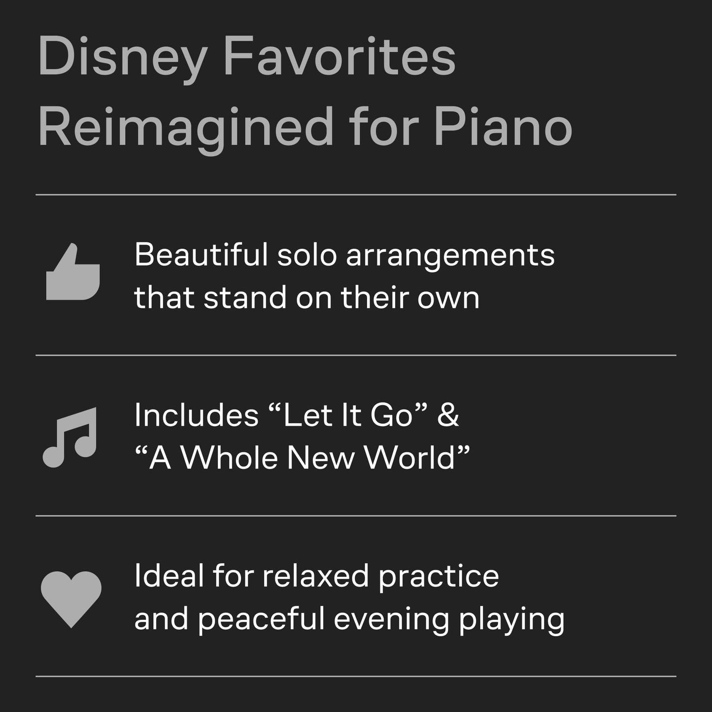 Disney Peaceful Piano Solos  Intermediate Piano Sheet Music Book  34 Calming Disney Songs for Relaxation and Performance  Piano Songbook for Adults, Students, and Music Teachers