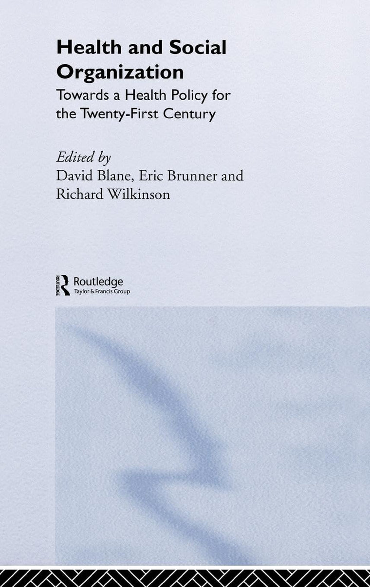 Health and Social Organization: Towards a Health Policy for the 21st Century