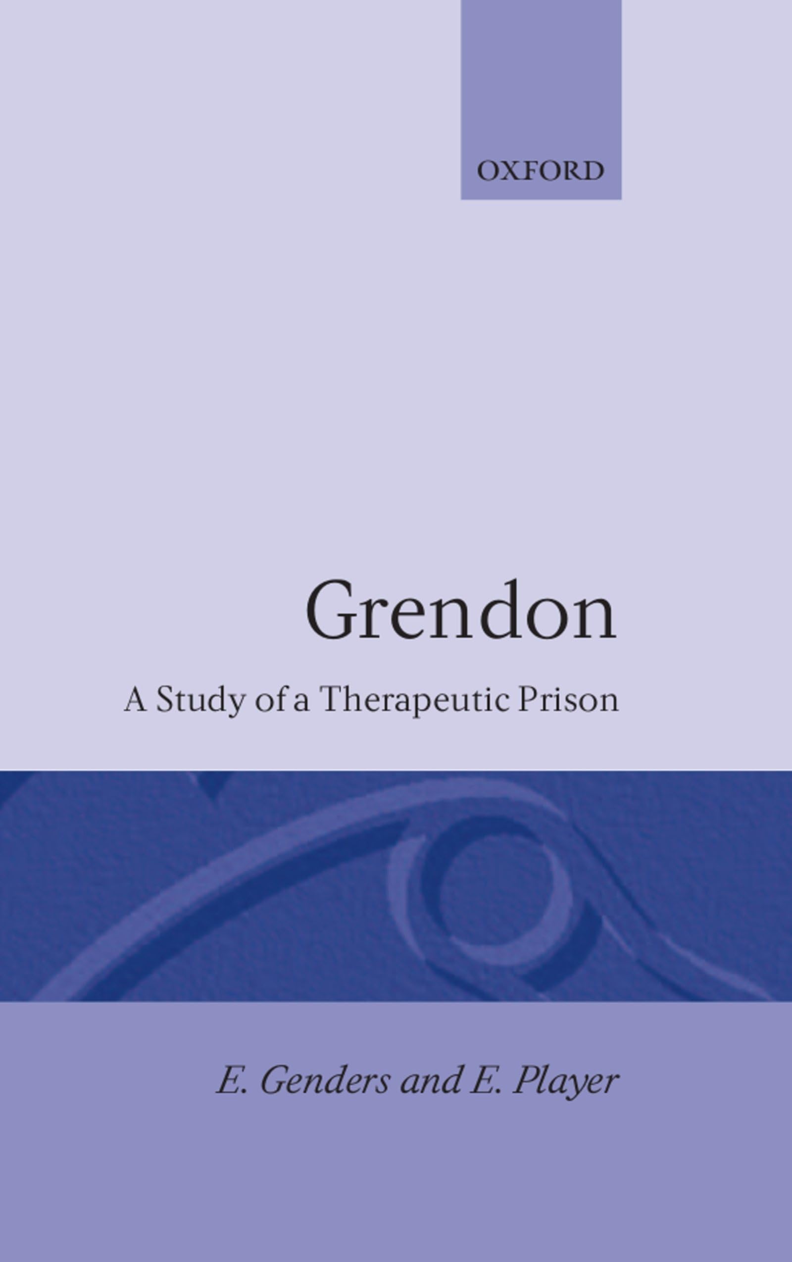 Grendon: A Study of a Therapeutic Prison (Clarendon Studies in Criminology)