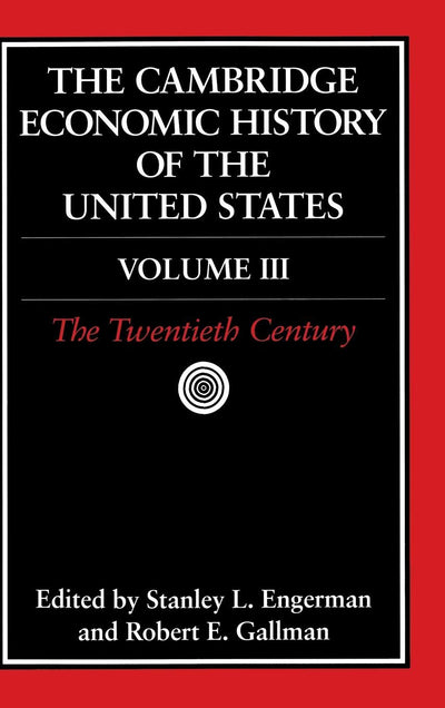 The Cambridge Economic History of the United States, Vol. 3: The Twentieth Century (Volume 3)