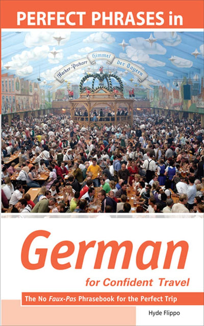 Perfect Phrases in German for Confident Travel: The No Faux-Pas Phrasebook for the Perfect Trip (Perfect Phrases Series)