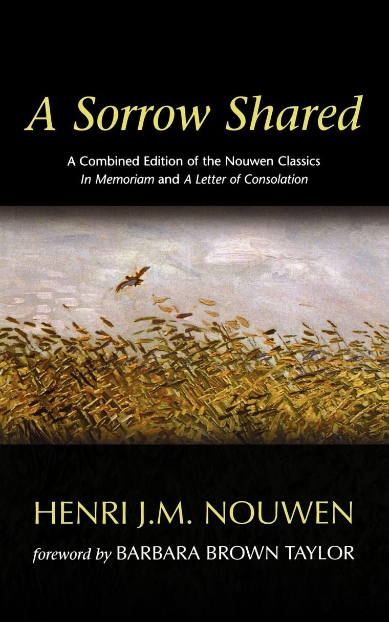 A Sorrow Shared: A Combined Edition of the Nouwen Classics i