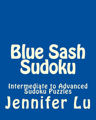 Blue Sash Sudoku: Intermediate to Advanced Sudoku Puzzles