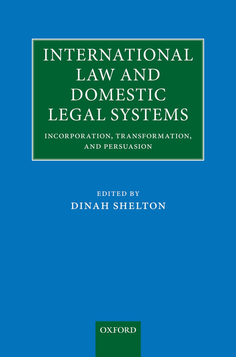 International Law and Domestic Legal Systems: Incorporation, Transformation, and Persuasion