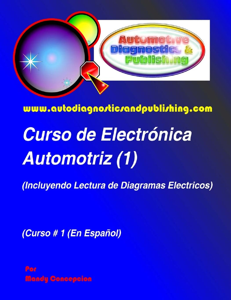 Curso de Electrónica Automotriz 1: (Incluyendo Lectura de Diagramas Eléctricos) (Spanish Edition)