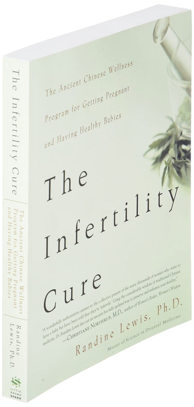 The Infertility Cure: The Ancient Chinese Wellness Program for Getting Pregnant and Having Healthy Babies