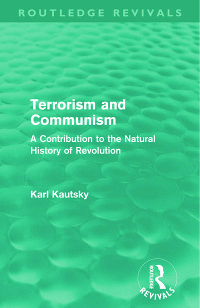 Terrorism and Communism: A Contribution to the Natural History of Revolution (Routledge Revivals)