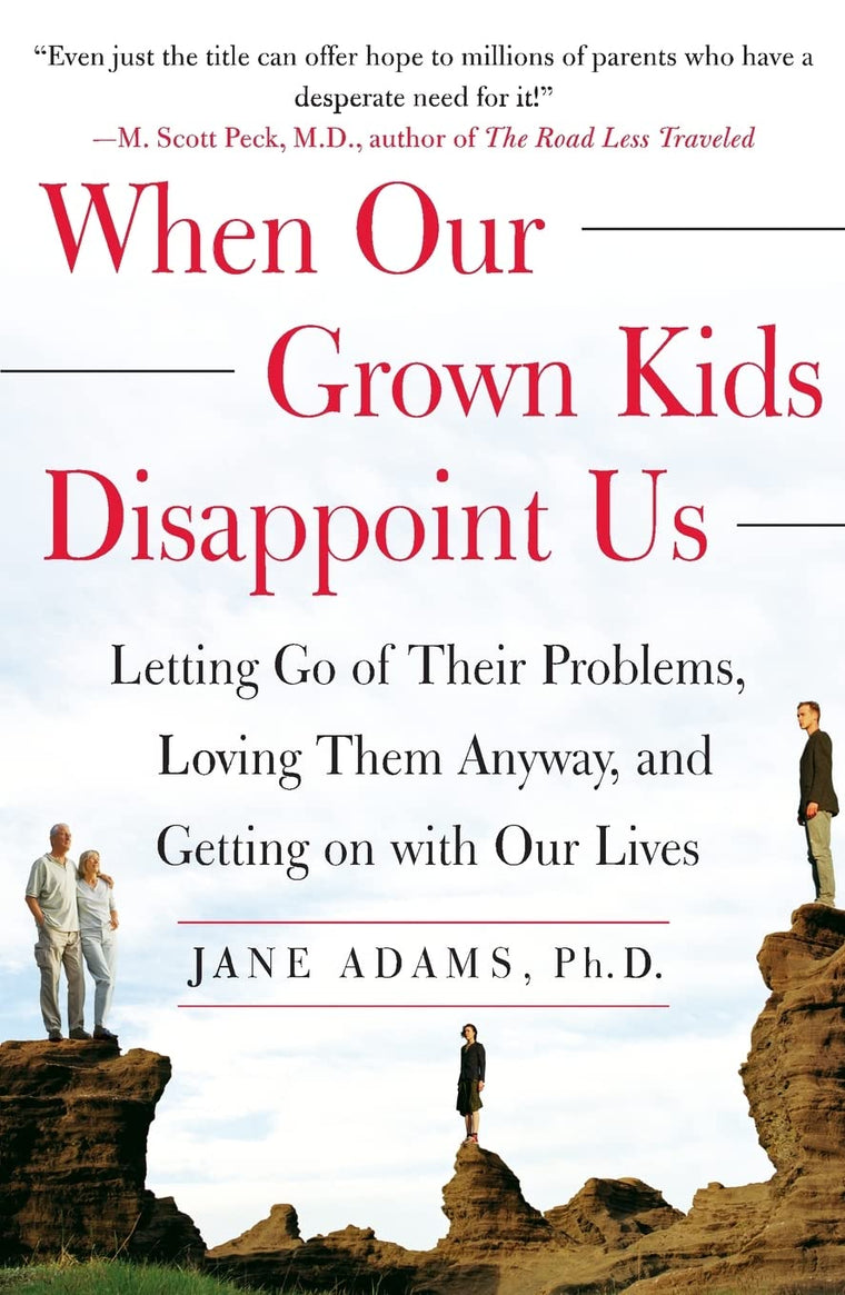 When Our Grown Kids Disappoint Us: Letting Go of Their Probl
