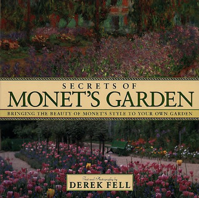 Secret's of Monet's Garden: Bringing the Beauty of Monet's Style to Your Own Garden
