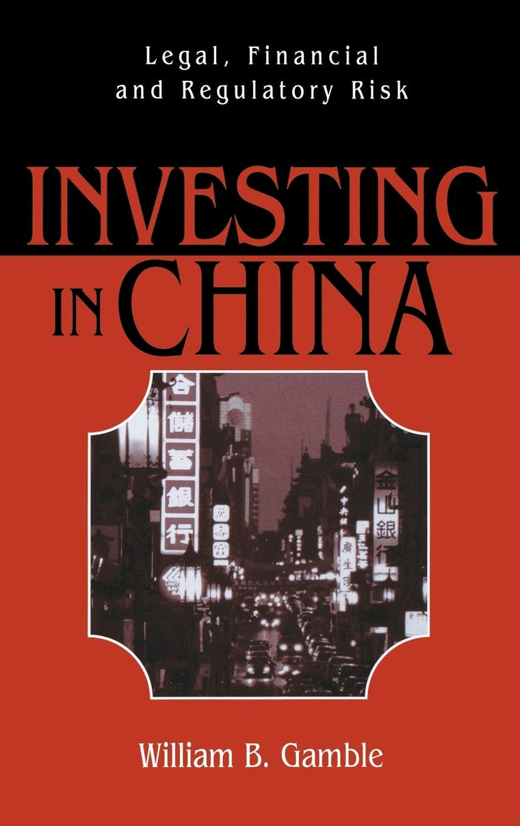 Investing in China: Legal, Financial and Regulatory Risk