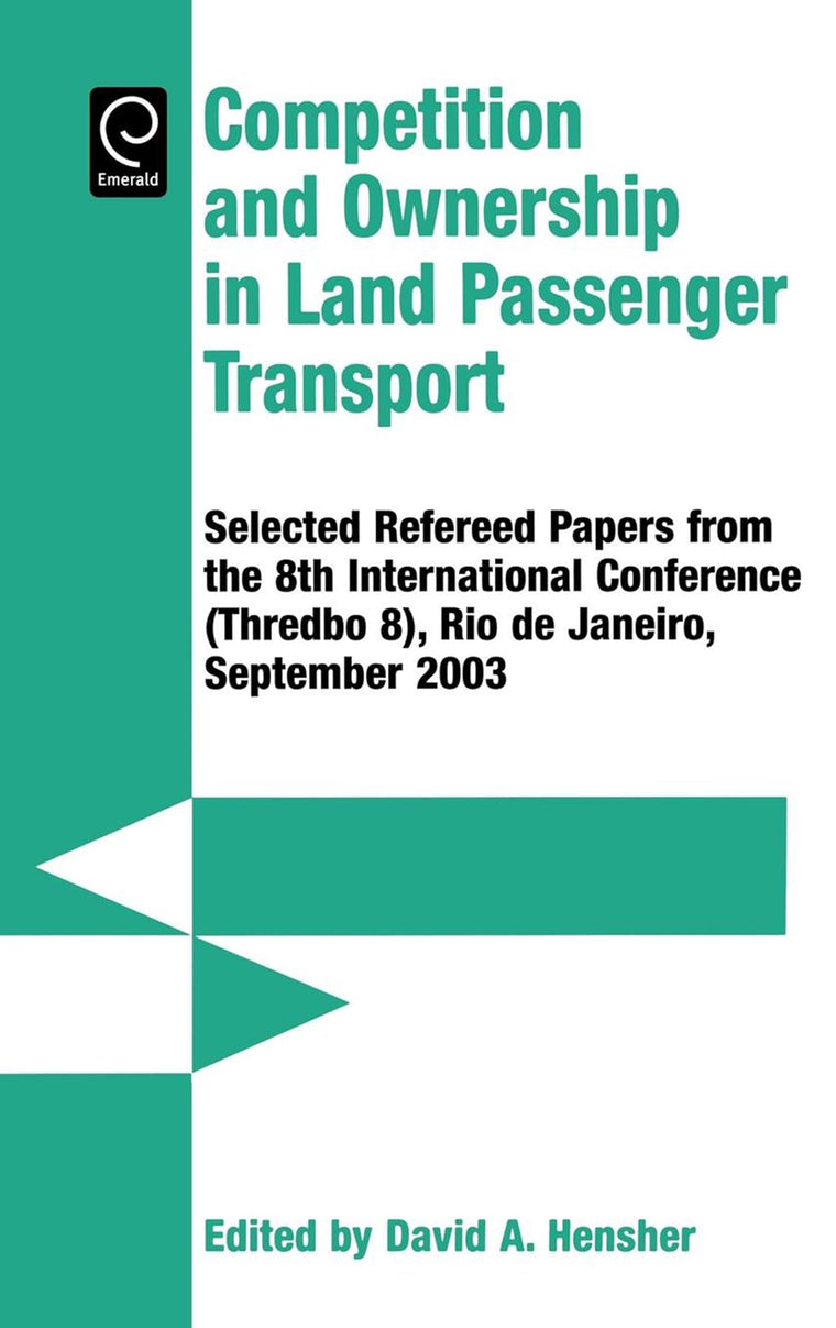 Competition and Ownership in Land Passenger Transport: Selected Papers from the 8th International Conference (Thredbo 8), Rio De Janeiro, September 2003