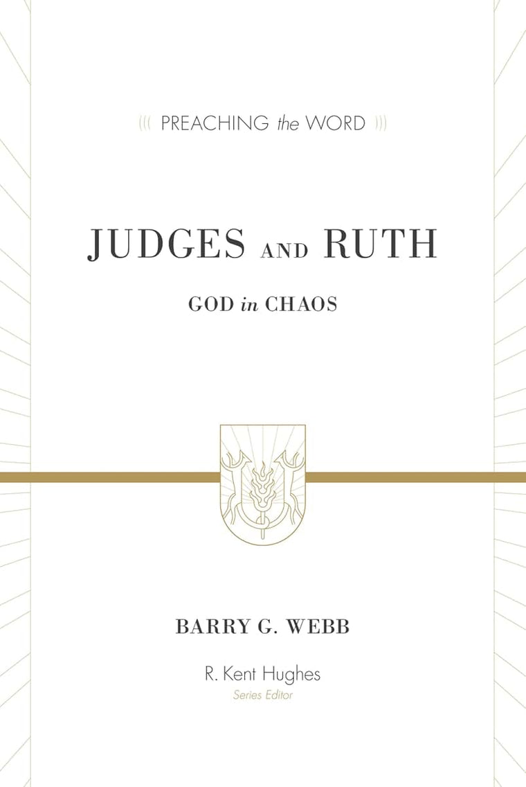 Judges and Ruth: God in Chaos (Preaching the Word Commentary): God in Chaos