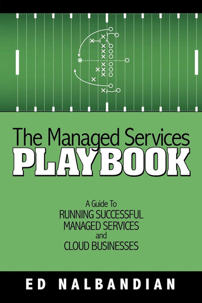 The Managed Services Playbook: A Guide to Running Successful Managed Services and Cloud Businesses