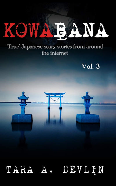 Kowabana: 'True' Japanese scary stories from around the internet: Volume Three