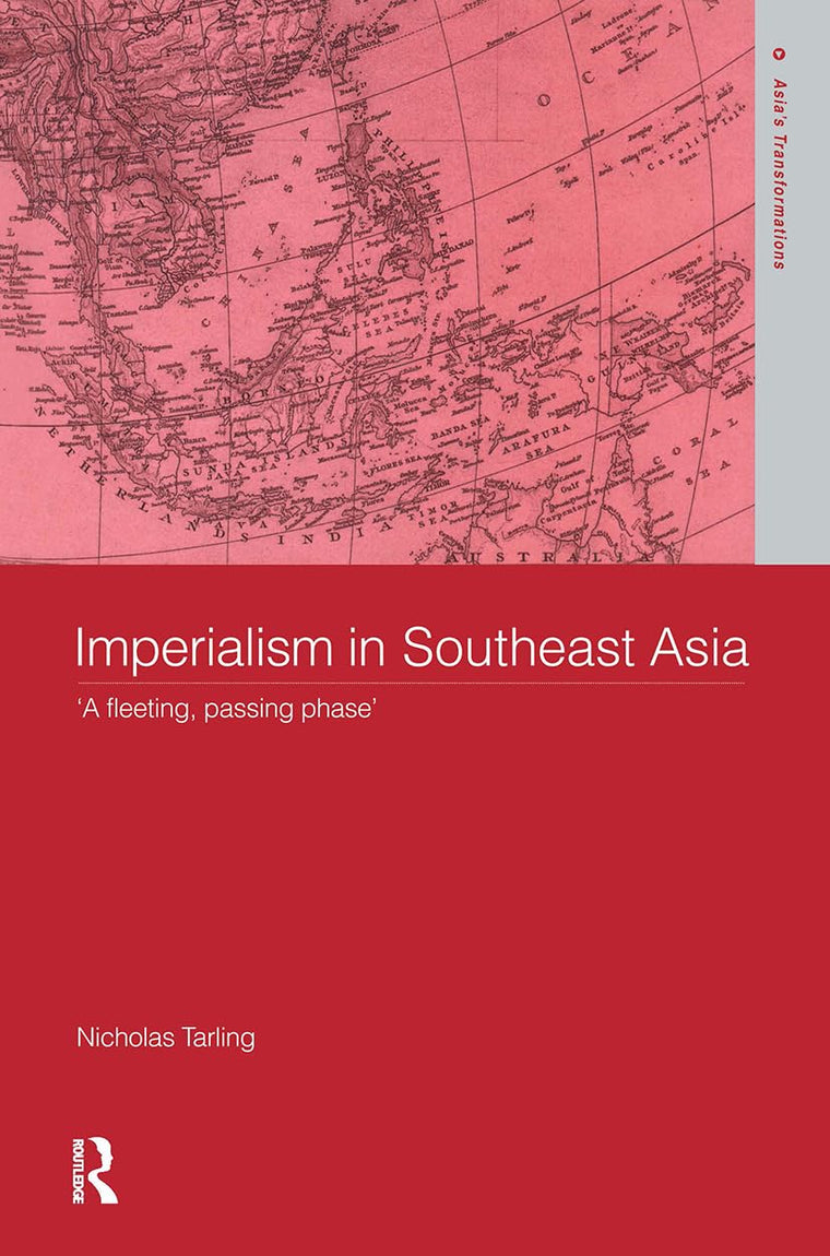 Imperialism in Southeast Asia (Routledge Studies in Asia's Transformations)
