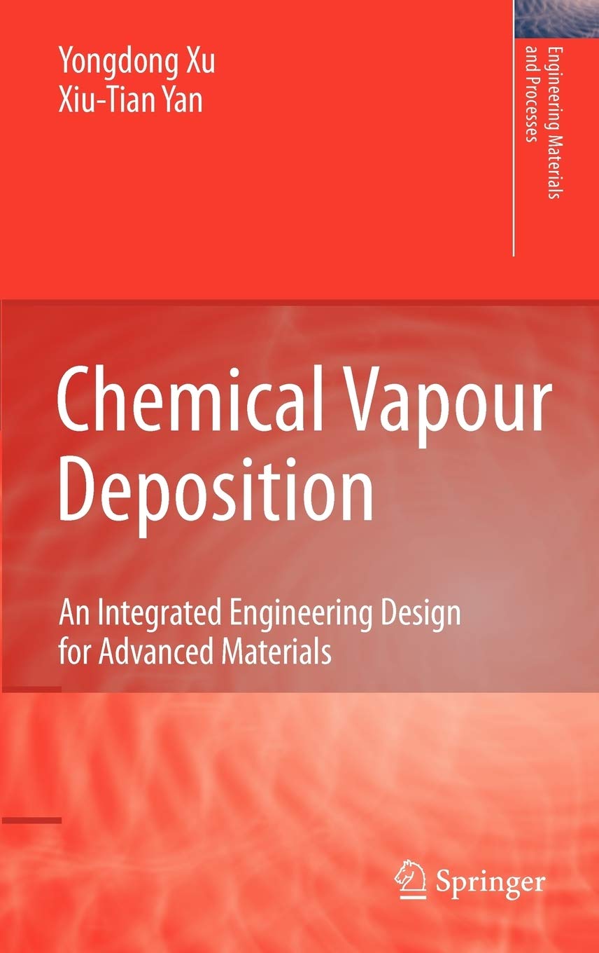 Chemical Vapour Deposition: An Integrated Engineering Design for Advanced Materials (Engineering Materials and Processes)