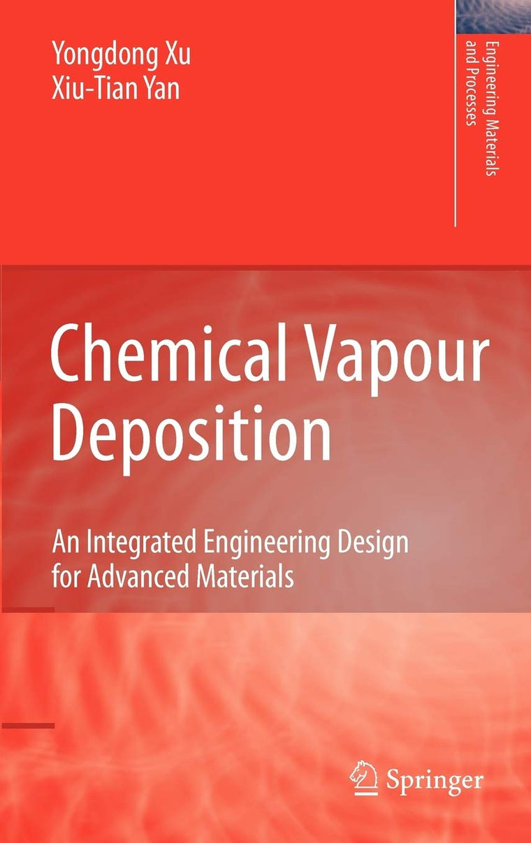 Chemical Vapour Deposition: An Integrated Engineering Design for Advanced Materials (Engineering Materials and Processes)