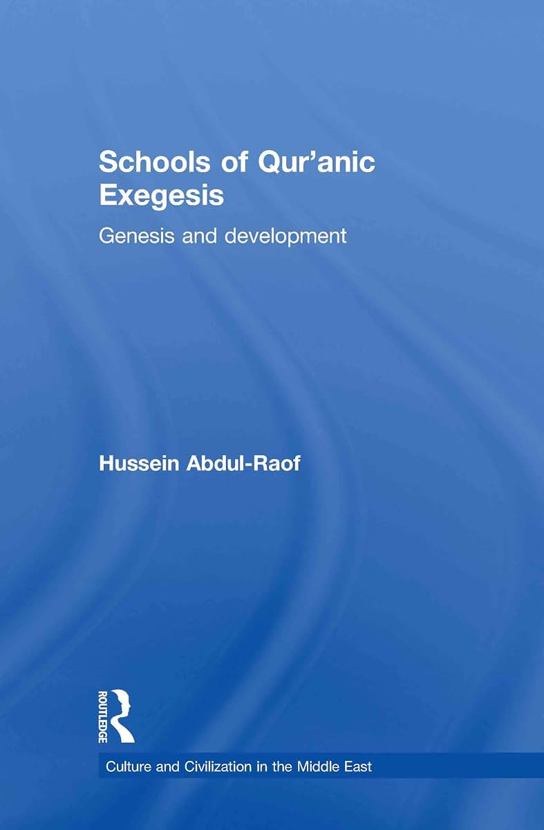 Schools of Qur'anic Exegesis: Genesis and Development (Culture and Civilization in the Middle East)