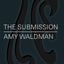 The Submission: A Novel by Waldman, Amy