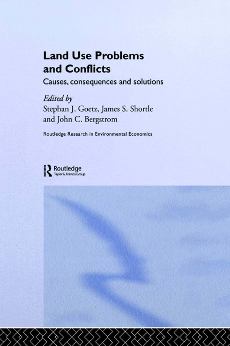 Land Use Problems and Conflicts (Routledge Explorations in Environmental Economics)