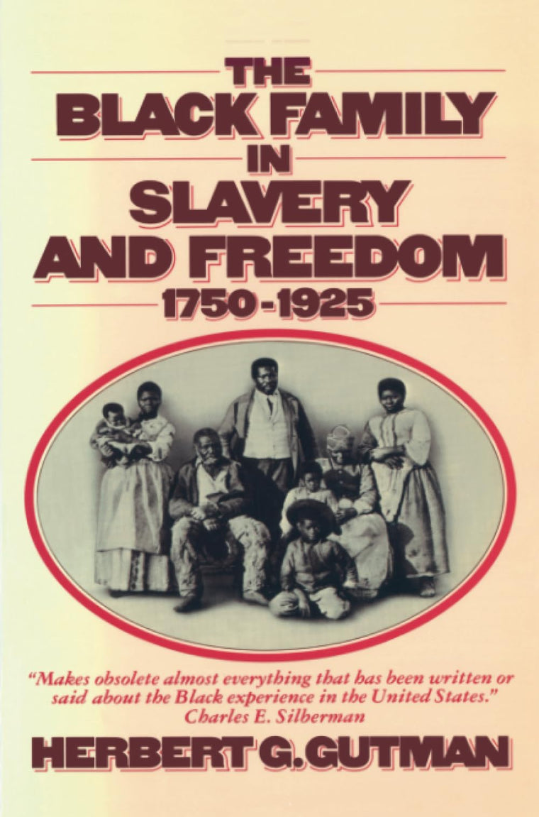 The Black Family in Slavery and Freedom, 1750-1925 by Gutman