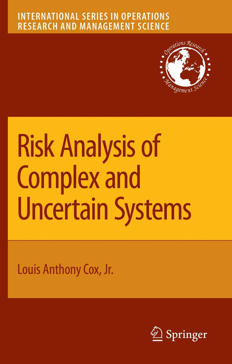 Risk Analysis of Complex and Uncertain Systems (International Series in Operations Research & Management Science, 129)