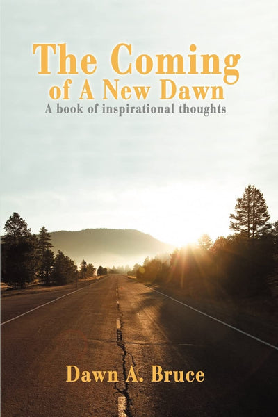 The Coming of A New Dawn: A book of inspirational thoughts