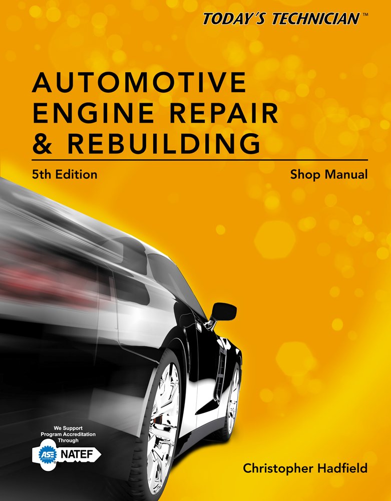 Shop Manual for Today's Technician: Automotive Engine Repair & Rebuilding