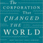 The Corporation That Changed the World: How the East India Company Shaped the Modern Multinational