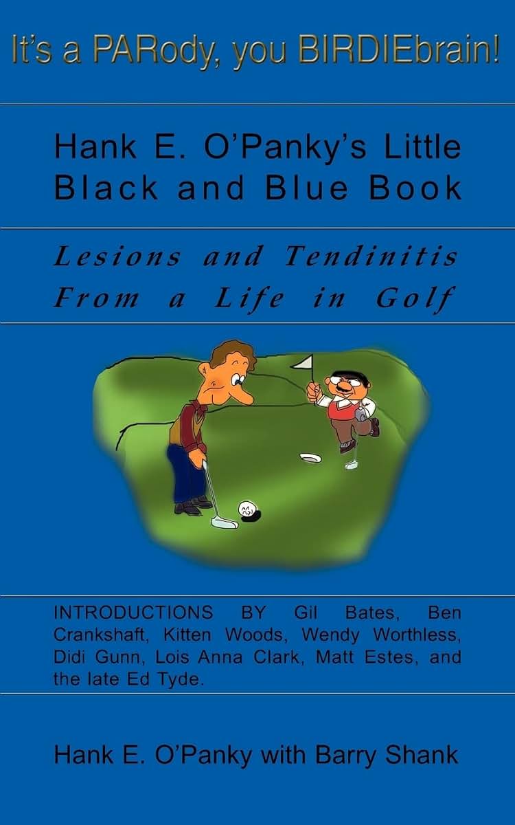 Hank E. O'Panky's Little Black and Blue Book: Lesions and Tendinitis From a Life in Golf