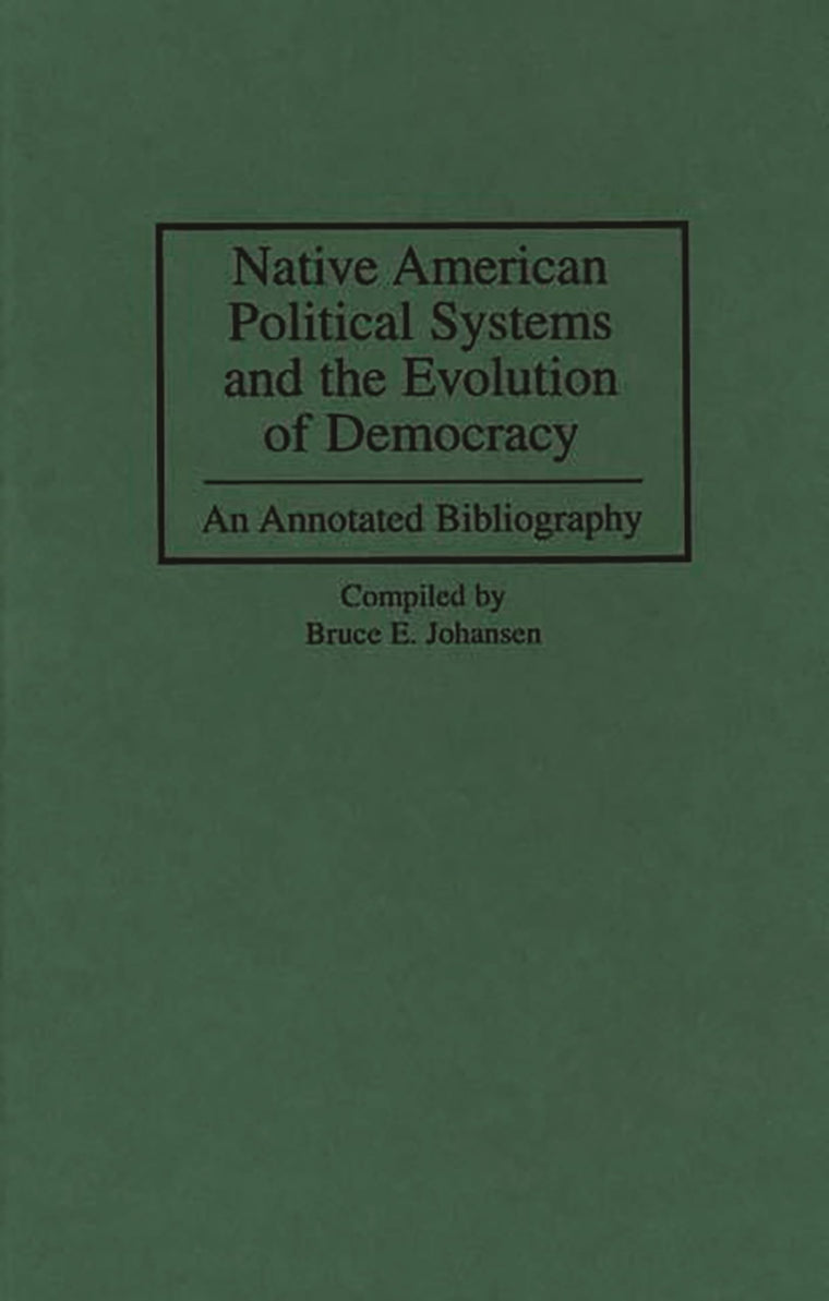 Native American Political Systems and the Evolution of Democracy: An Annotated Bibliography (Bibliographies and Indexes in American History)