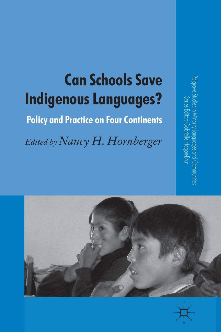 Can Schools Save Indigenous Languages?: Policy and Practice on Four Continents (Palgrave Studies in Minority Languages and Communities)