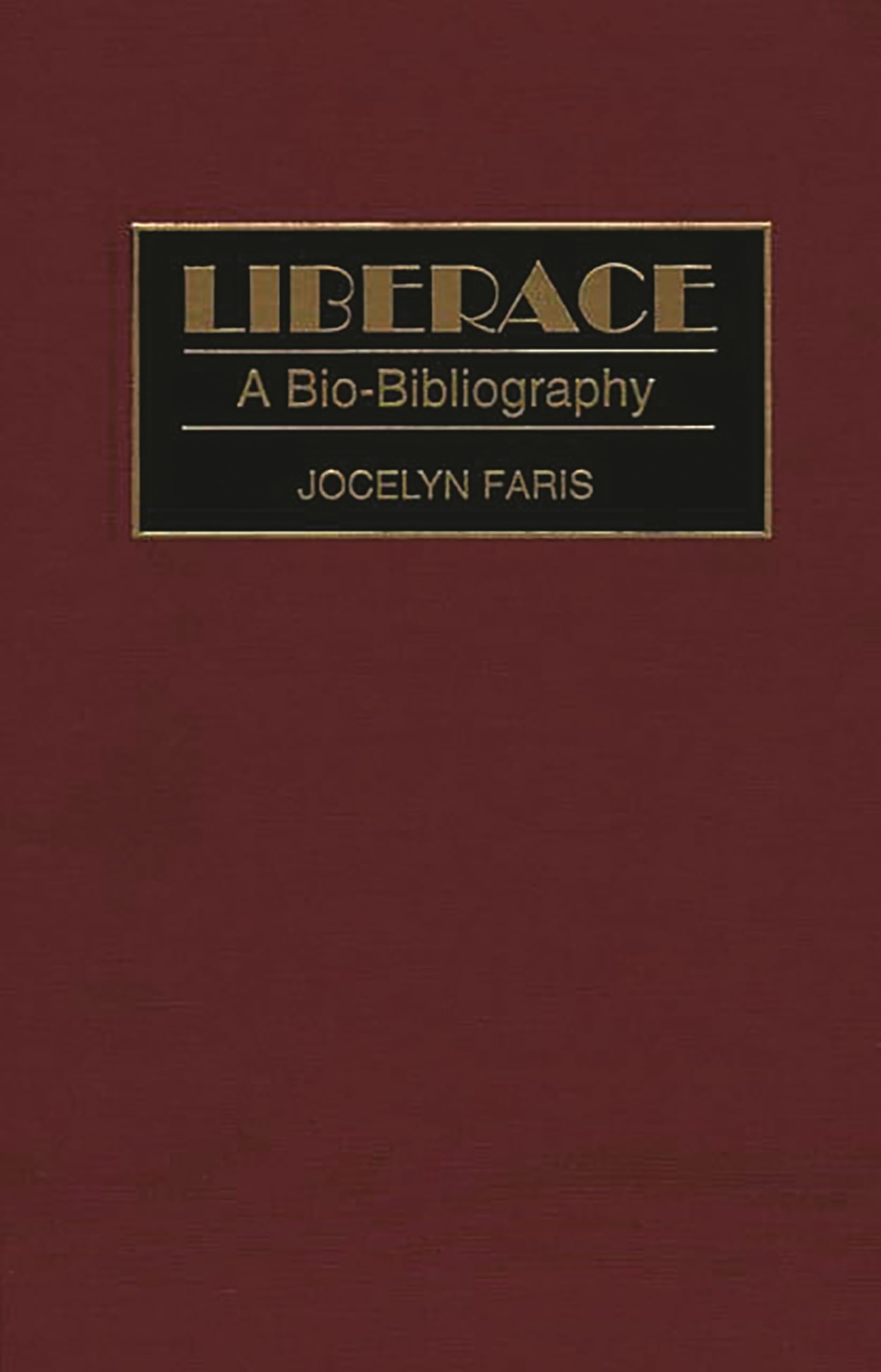 Liberace: A Bio-Bibliography (Bio-Bibliographies in the Performing Arts)