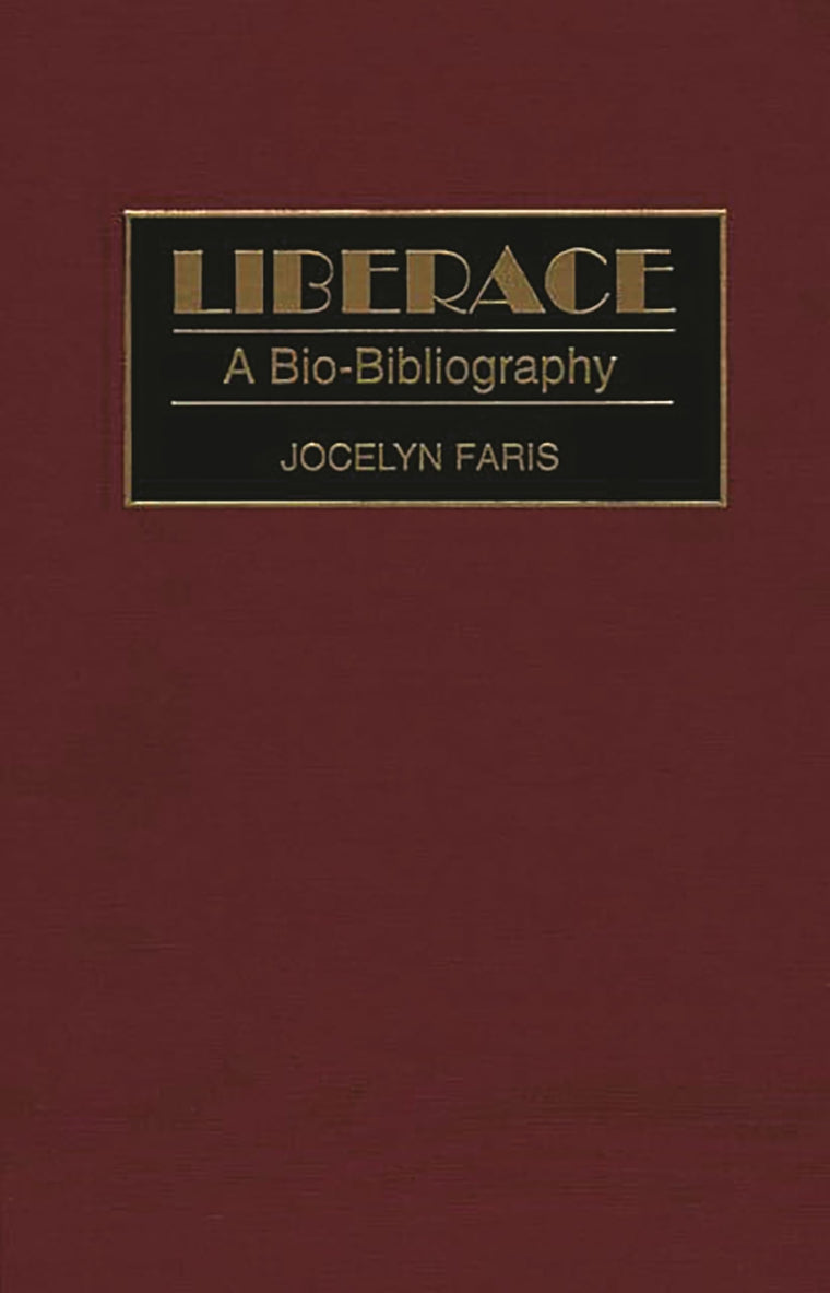 Liberace: A Bio-Bibliography (Bio-Bibliographies in the Performing Arts)